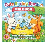 Cute Spring Garden Malbuch: Süße Frühlingsmotive mit Tieren und Blumen für Kinder von 4-8 Jahren (Serenyao Kids Collection - Deutsche Edition)
