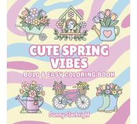 Cute Spring Vibes Bold & Easy Coloring Book: Cozy Spring Coloring Book with 40 Sweet Animal, Flower & Garden Scenes | Thick Bold Lines, Lots of White ... x 8.5) (Bold & Easy Vibes Coloring Series)