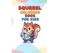 Cute Squirrel Coloring Book for Kids: Fun and Adorable Squirrel Coloring Pages for Kids Ages 3-8 | Easy, Simple & Relaxing Animal Coloring Book 30 pages