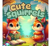 Cute Squirrels: A Coloring Book