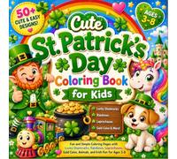 Cute St. Patrick’s Day Coloring Book for Kids :Fun and Simple Coloring Pages with Lucky Shamrocks, Rainbows, Leprechauns, Gold Coins, Animals, and Irish Fun for Ages 3-8.