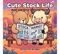 Cute Stock Life: Bold and Easy Coloring Book: 50 Relaxing and Simple Illustrations of Stock Market Bears and Bulls, Perfect for Stress Relief and All Ages