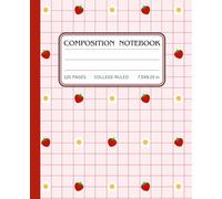 Cute Strawberry Grid Composition Notebook: College-Ruled Writing Journal 7.5x9.25", 120 Pages, Aesthetic Fruit and Floral Notebook for School, Work, or Personal Use