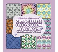 Cute & Stress Free Patterns: Bold And Easy Coloring Book for Kids, Teens and Adults, Cute and Comfy Patterns, Cute Illustrations with Thick Lines Easy To Color