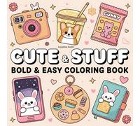 Cute & Stuff: A Kawaii Style Coloring Book: Bold and Easy Designs for Stress Relief and Fun (Bold & Easy Coloring Book)