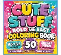 Cute Stuff Bold and Easy coloring Book: A Super Adorable Collection of Fun, Relaxing, and Easy-to-Color Pages Filled with Cute Animals, Sweet Treats, ... Teens, and Adults. 50 Single-Sided Pages...