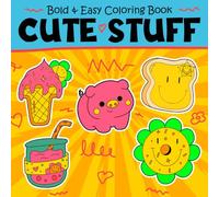 Cute Stuff Bold & Easy Coloring Book: Jumbo Coloring pages featuring Cute Bunnies Mystical Plants and Sweet Treats for All Ages Stress Relief and Calm