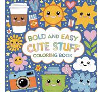 Cute Stuff Coloring Book: Cute Bold and Easy coloring Book , 40 Pages of Coloring Fun
