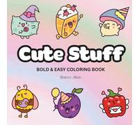 Cute Stuff: Coloring Book For Adults, Kids & Teens, Bold and Easy, Simple and Big Designs Featuring Cute Animals, and More Designs for Relaxation (Bold & Easy Coloring)