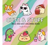 Cute & Stuff: Coloring Book For Adults, Kids & Teens, Bold and Easy, Simple and Big Designs Featuring Cute Stuffs Cute Animals to Relax (Bold & Easy Coloring)