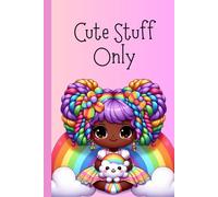 Cute stuff only: A Cute Kawaii Gift Journal for Girls, Teens, and Anyone Obsessed with Adorable Stuff(PINK)