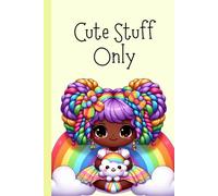 Cute Stuff Only: Kawaii Aesthetic Cute Notebook for Girls, Besties, and Family Who Love Cute Things