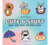 Cute & Stuff: Stress Relief Coloring Book for Adults and Kids: Cute Animals, and More Designs for Relaxation (Bold & Easy Coloring)