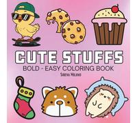 Cute Stuffs: Coloring Book For Adults, Kids & Teens, Bold and Easy, Simple and Big Designs Featuring Cute Stuffs and More Designs for Relaxation (Bold & Easy Coloring)