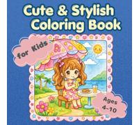 Cute & Stylish Coloring Book for Kids Ages 4-10: Cute Animals, Mermaids, Princesses & Friends - Easy Coloring Book for Kids Ages 4-10