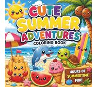 Cute Summer Adventures Coloring Book: Adorable Beach, Ocean Animals, Ice Cream, Vacation & Summer Fun Coloring Pages for Kids Ages 4-8