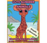 Cute Summer Animals Easy Coloring Book for Adults: 50 Simple and Relaxing Beach-Themed Animal Designs | Large Print | Single-Sided Pages for Stress Relief and Fun (Drift in Summer Collection)