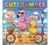 Cute Summer Bold and Easy Coloring Book 2: Cozy Animals, Summer Fun, Relaxing Beach Vibes & Cute Vacation Adventures (Relaxing Coloring Book)