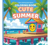 Cute Summer Coloring Book: 50 Beautiful Kawaii Designs for Stress Relief, Relaxation, and Mindfulness | Summer Chibi Aesthetic Pages for Teens & Adults (Cute Coloring Relaxation)