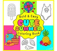 Cute Summer Coloring Book: A Bold and Easy Summer Coloring Book | 40+ Fun and Playful Summer Designs | Perfect for Kids, Adults or Seniors (Bold & Easy Coloring Books)