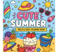 CUTE SUMMER Coloring Book for Adults & Kids: Bold and Easy Designs | Cute & Cozy Pages: Beach, Vacation & Summer
