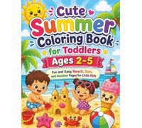 Cute Summer Coloring Book for Toddlers Ages 2-5: Fun & Easy Beach, Sun and Vacation Pages for Little Kids