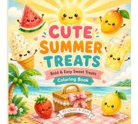 Cute Summer Treats: Bold & Easy Sweet Treats Coloring Book: 40 Cute Summer Coloring Pages with Ice Cream, Popsicles, Watermelon, Fruits & Beach Fun
