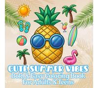 Cute Summer Vibes: Bold and Easy Coloring Book for Adults and Teens with Beach Life, Summer Treats, Cute Animals, and Vacation Fun
