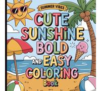 Cute Sunshine Bold And Easy Coloring Book: Bright and Cheerful Summer Fun for All Ages