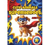 Cute Superheroes Coloring Book for Kids Ages 4-8: Cute Superhero Animals, Funny Action Scenes and Easy Coloring Pages for Boys & Girls Ages 4-8