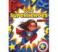 Cute Superheroes Coloring Book for Kids Ages 4-8: Fun and Easy Coloring Pages with Cute Heroes, Super Pets, Flying Adventures, Robots, Rescue Missions and Action Scenes for Boys & Girls