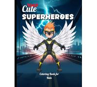 Cute Superheroes Coloring Book for Kids: Fun and Adorable Designs to Spark Creativity and Imagination.