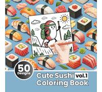 Cute Sushi Coloring Book Vol.1: Super Cute Sushi Coloring for Kids, Adults and Teens, Cute Food Japanese Coloring, Japanese Food and Drinks