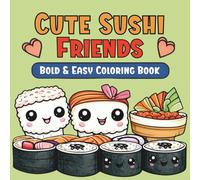 Cute Sushi Friends: Bold and Easy Coloring Book (Cute Food Friends)