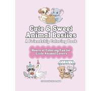 Cute & Sweet Animal Besties: A Friendship Coloring Book: Hours of Cute Coloring Fun for Little Animal Lovers