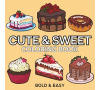 Cute & Sweet: Coloring Book for Adults and Kids, Featuring Cute Dessert, Cupcake, Burger, Pizza, Donut, Chocolate, Cake and More Designs.