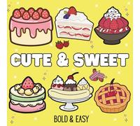 Cute & Sweet: Coloring Book for Adults and Kids, Featuring Cute Dessert, Cupcake, Donut, Pizza, Chocolate, Fruits, Drinks And Desserts Designs.