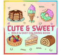 Cute & Sweet Coloring Book for Kids & Adults : A Deliciously Beautiful Collection of Simple Treats to Color & Love (Bold & Easy Coloring Book)