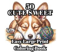 Cute Sweet Easy Large Print Coloring Book: Adorable Animals, Cozy Moments, Tasty Treats & Relaxing Floral Designs for Stress Relief