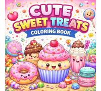 Cute Sweet Treats coloring book: A Fun and Easy Kawaii Dessert Coloring Adventure for Kids Ages 4-8