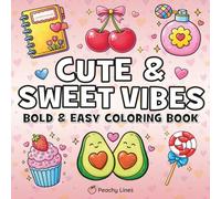 Cute & Sweet Vibes Bold and Easy Coloring Book: 40 Kawaii Designs for Relaxation, Stress Relief and Cozy Coloring Fun for Kids, Teens and Adults
