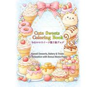 Cute Sweets Coloring Book: Kawaii Desserts, Bakery & Treats for Relaxation with Bonus Memo Pages