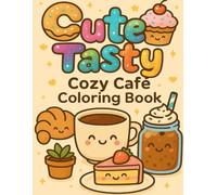 Cute & Tasty: Cozy Cafe' Coloring Book