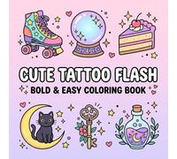 Cute Tattoo Flash Bold & Easy Coloring Book: Simple Designs for Stress Relief and Relaxation Featuring Cute Retro Icons, Flowers, Lucky Charms, Kawaii ... (Things I Want to Say Coloring Book Series)