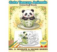 Cute Teacup Animals Coloring Book (Teacup Animals Series Vol. 3): 25 Adorable Baby Wildlife & Safari Animals inside Teacups - Bold & Easy Large Print ... for Toddlers, Kids, and Beginners (Ages 2-6)