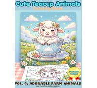 Cute Teacup Animals Coloring Book (Teacup Animals Series Vol. 4): 25 Adorable Baby Farm Animals inside Teacups - Bold & Easy Large Print Coloring Pages for Toddlers, Kids, and Beginners (Ages 2-6)