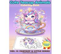 Cute Teacup Animals Coloring Book (Teacup Animals Series Vol. 6): 25 Adorable Baby Fantasy & Dinosaur Creatures inside Teacups - Bold & Easy Large ... for Toddlers, Kids, and Beginners (Ages 2-6)