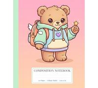 Cute Teddy Bear Composition Notebook College Ruled: Kawaii Bear Notebook for School, Writing, Journaling & Note Taking - 7.5 x 9.25 in, 110 Pages