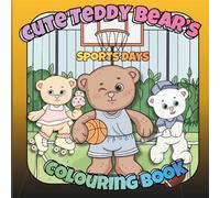 Cute Teddy Bear's Colouring Book: Sports Days: 30 hand-drawn pages of cute Teddies in scenes of sports and fitness activities. Perfect for all ages and abilities.