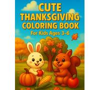 Cute Thanksgiving Coloring Book: 45 Fun Autumn Coloring Pages and Gratitude Activities for Kids Ages 3-6